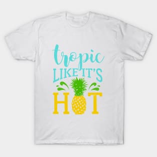 Lettering, Summer, Pineapple and Splashes. Tropic Like It's Hot T-Shirt